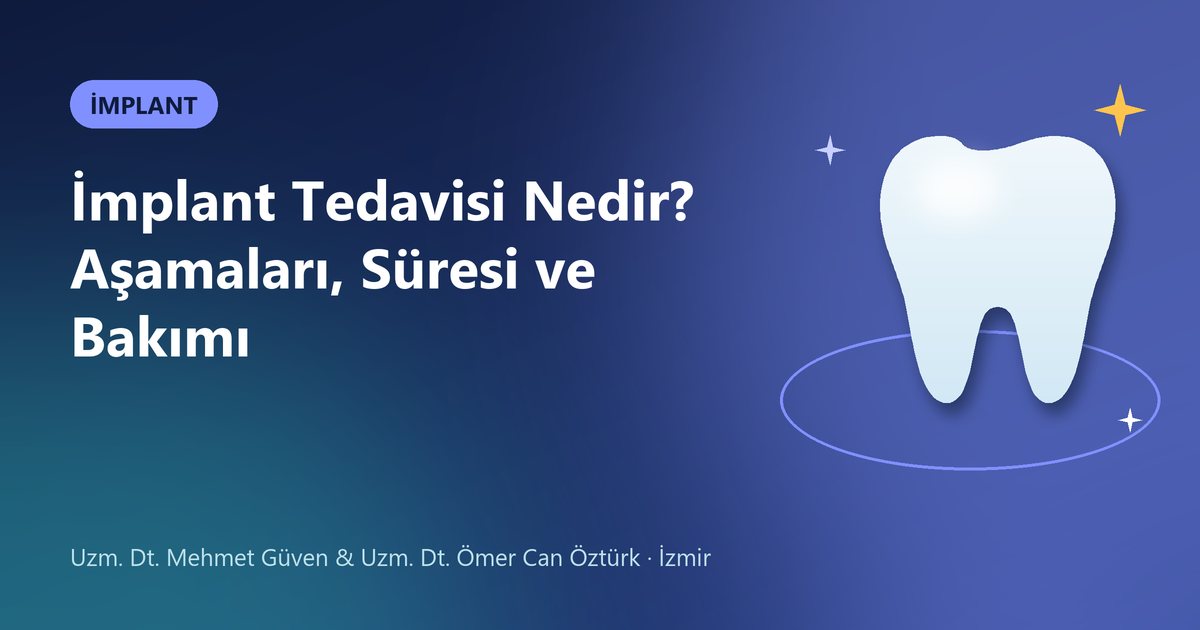 İmplant Tedavisi Nedir? Aşamaları, Süresi ve Bakımı – Güven & Öztürk Diş blog kapak görseli